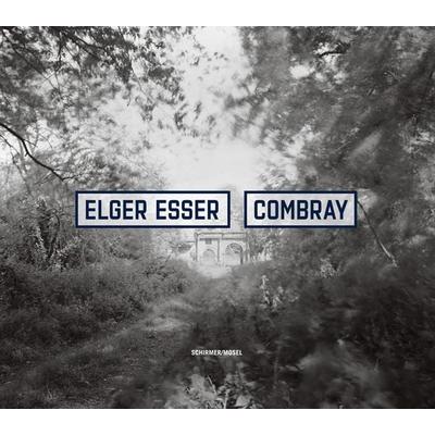 Combray, Gebundene Ausgabe von Elger Esser, Schirmer/Mosel, 978-3-8296-0751-3