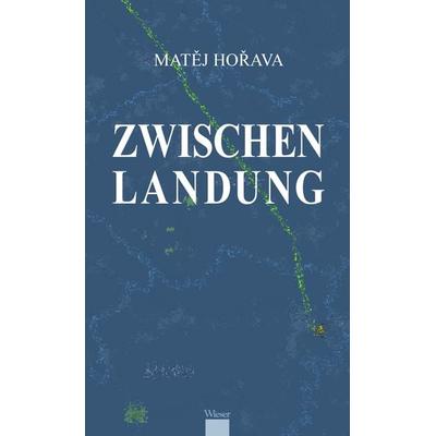 Zwischenlandung, Gebundene Ausgabe von Matěj Hořava, Wieser, 978-3-99029-720-9