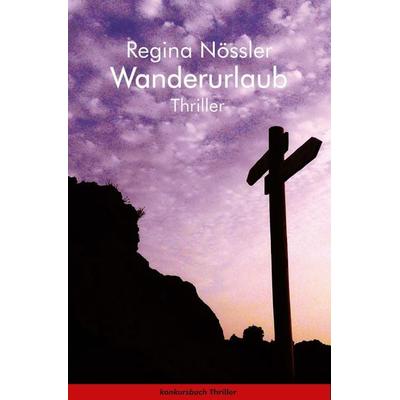 Wanderurlaub. Thriller, Taschenbuch von Regina Nössler, Konkursbuch, 978-3-88769-780-8