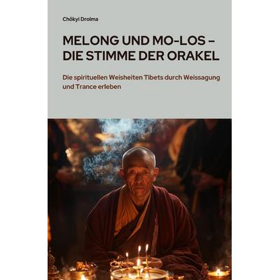 Melong und Mo-Los – Die Stimme der Orakel, Taschenbuch von Chökyi Drolma, Epubli, 978-3-8190-5499-0
