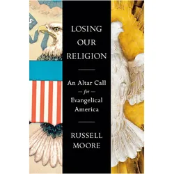 Losing Our Religion, Fachbücher von Russell D. Moore, Russell Moore