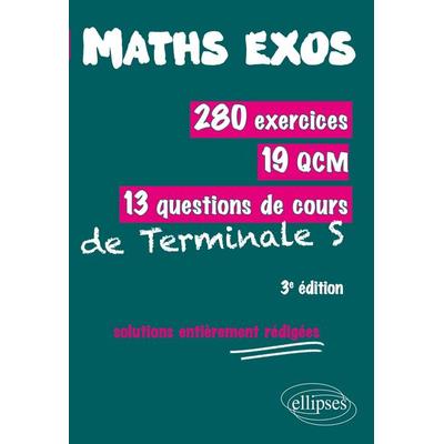 Mathématiques-Exos : 280 exercices, 19 QCM, 13 questions de cours de Terminale S solutions entièrement rédigées - 3e édition, Taschenbuch von Alain
