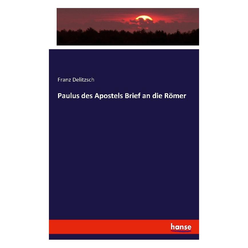 Hansebooks Paulus des Apostels Brief an die Römer (Deutsch, Softcover, Franz Delitzsch) (35164124)