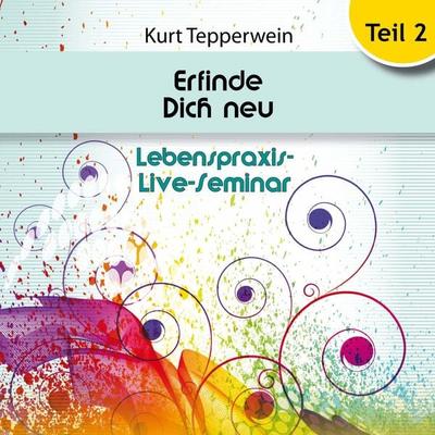 Lebenspraxis-Live-Seminar: Erfinde Dich Neu - Teil 2 - , Audio, 4250618870397