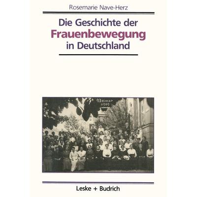Die Geschichte der Frauenbewegung in Deutschland, Taschenbuch von Rosemarie Nave-Herz, VS Verlag für Sozialwissenschaften, 978-3-8100-1250-0