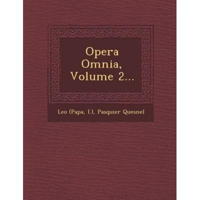 Opera Omnia, Volume 2..., von Leo (Papa,I. ).,Pasquier Quesnel, Saraswati Press, 978-1-249-94328-0