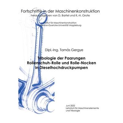 Tribologie der Paarungen Rollenschuh-Rolle und Rolle-Nocken in Dieselhochdruckpumpen, Taschenbuch von Tamás Gergye, Shaker Media, 978-3-8440-8649-2