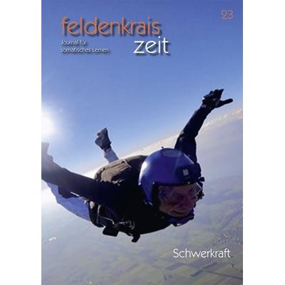 Feldenkrais zeit 23: Schwerkraft, Geheftet von Verein zur Herausgabe der feldenkrais zeit, Loeper Karlsruhe, 978-3-86059-673-9
