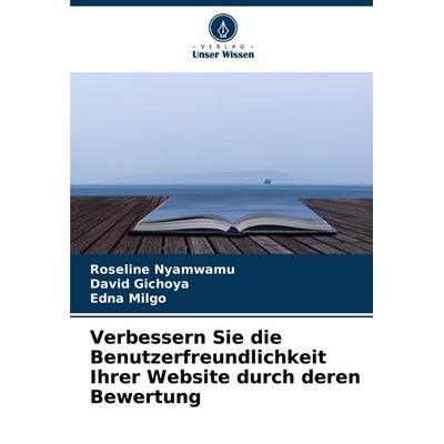 Verbessern Sie die Benutzerfreundlichkeit Ihrer Website durch deren Bewertung, Taschenbuch von Roseline Nyamwamu,David Gichoya,Edna Milgo, Verlag