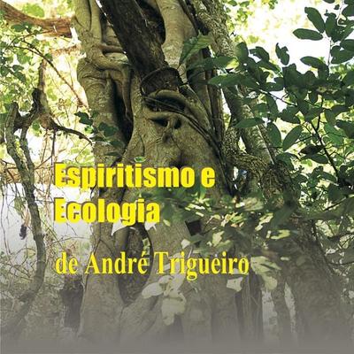 Espiritismo e ecologia - André Trigueiro, Audio, 9788562657078