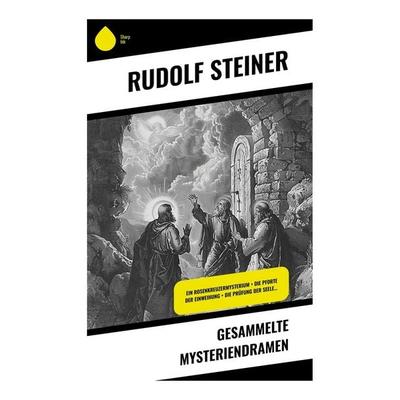 Gesammelte Mysteriendramen, Taschenbuch von Rudolf Steiner, Sharp Ink, 978-80-283-4974-5