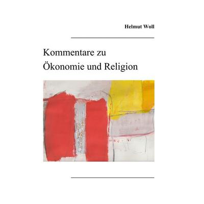 Kommentare zu Ökonomie und Religion, Taschenbuch von Helmut Woll, BoD – Books on Demand, 978-3-7534-8738-0