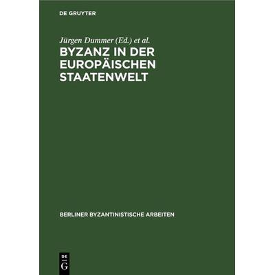 Byzanz in der europäischen Staatenwelt, Gebundene Ausgabe von , De Gruyter, 978-3-11-262105-9