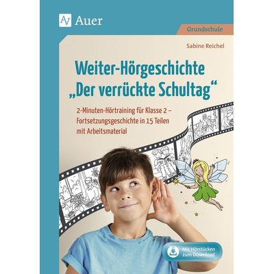 Weiter-Hörgeschichte Der verrückte Schultag, Set von Sabine Reichel, Auer Verlag in der AAP Lehrerwelt GmbH, 978-3-403-08437-2
