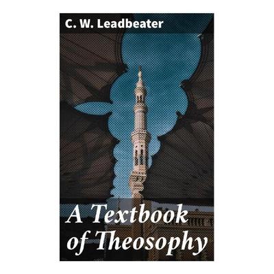 A Textbook of Theosophy, Taschenbuch von C. W. Leadbeater, Good Press, 978-80-272-9267-7