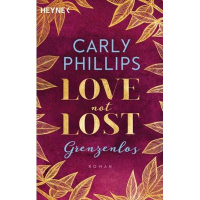 Love not Lost - Grenzenlos, Taschenbuch von Carly Phillips, Heyne, 978-3-453-42403-6