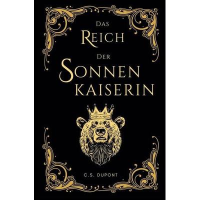Das Reich der Sonnenkaiserin, Taschenbuch von C.S. Dupont, Tolino media, 978-3-695-61422-6