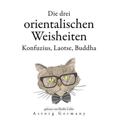 Die drei chinesischen Weisen, Konfuzius, Laotse, Buddha... - Confucius,Laozi,Bouddha, Audio, 9782821167070