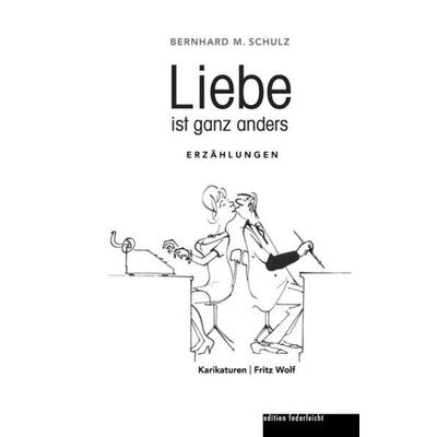 Liebe ist ganz anders, Paperback von Bernhard M. Schulz, Edition federleicht