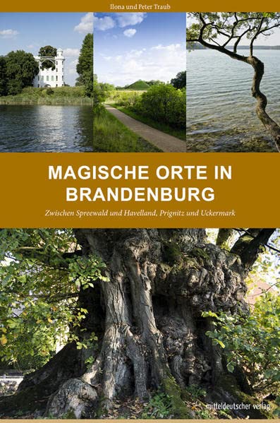 Ilona Traub - Magische Orte in Brandenburg: Zwischen Spreewald / Reiseführer und Havelland, Prignitz und Uckermark: Zwischen Spreewald und Havelland, Prignitz und Uckermark - Preis vom 30.09.2026 09:01:18 h
