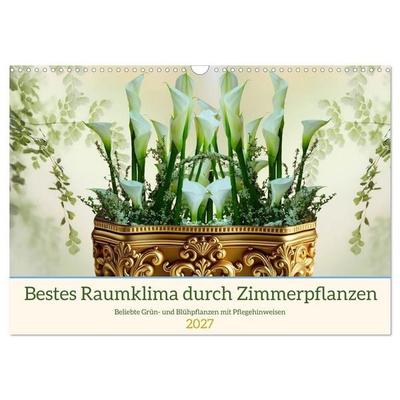 Bestes Raumklima durch Zimmerpflanzen (Wandkalender 2027 DIN A3 quer), CALVENDO Monatskalender