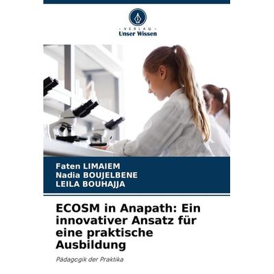 ECOSM in Anapath: Ein innovativer Ansatz für eine praktische Ausbildung, Taschenbuch von Faten Limaiem,Nadia Boujelbene,Leila Bouhajja, Verlag Unser