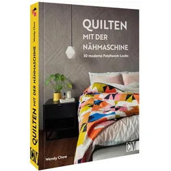 Quilten mit der Nähmaschine, Ratgeber von Wendy Chow