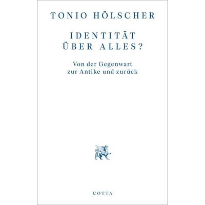 Identität über alles?, Taschenbuch von Tonio Hölscher, Cotta, 978-3-7681-9825-7