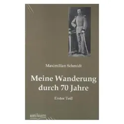 Meine Wanderung durch 70 Jahre, Sachbücher von Maximilian Schmidt
