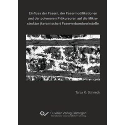 Einfluss der Fasern, der Fasermodifikationen und der polymeren Präkursoren auf die Mikrostruktur (keramischer) Faserverbundwerkstoffe, Taschenbuch von