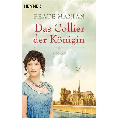 Das Collier der Königin, Taschenbuch von Beate Maxian, Heyne, 978-3-453-42528-6