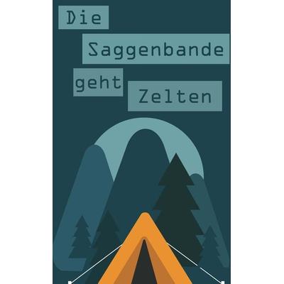 Die Saggenbande geht zelten, Taschenbuch von Michael Hohlbrugger, Buchschmiede, 978-3-99152-597-4