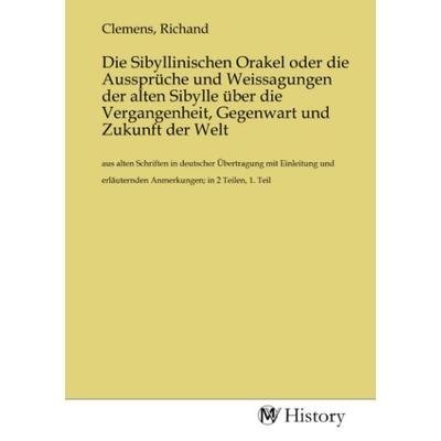 Die Sibyllinischen Orakel oder die Aussprüche und Weissagungen der alten Sibylle über die Vergangenheit, Gegenwart und Zukunft der Welt, Taschenbuch