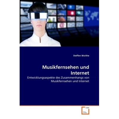 Woithe, S: Musikfernsehen und Internet, Taschenbuch von Steffen Woithe, VDM, 978-3-639-32759-5