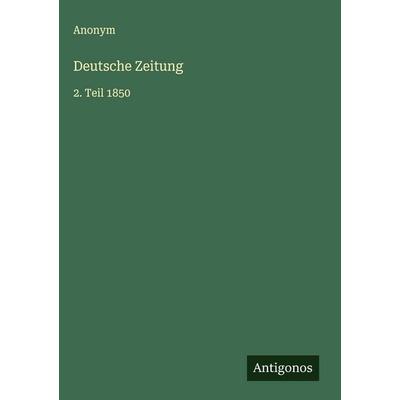 Deutsche Zeitung, Gebundene Ausgabe von Anonym, Antigonos Verlag, 978-3-563-30834-9