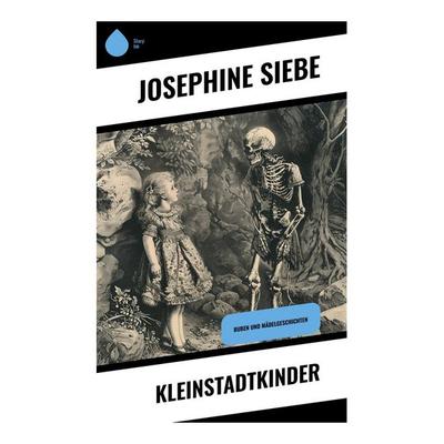 Kleinstadtkinder, Taschenbuch von Josephine Siebe, Sharp Ink, 978-80-283-4846-5