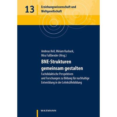 BNE-Strukturen gemeinsam gestalten, Taschenbuch von , Waxmann Verlag GmbH, 978-3-8309-4158-3