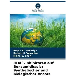 HDAC-Inhibitoren auf Benzamidbasis: Synthetischer und biologischer Ansatz, Fachbücher von Nisha K Shah, Mayur K Vekariya, Rajesh H Vekariya