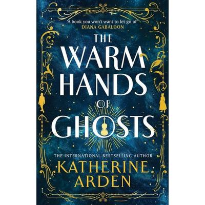 The Warm Hands of Ghosts, Gebundene Ausgabe von Katherine Arden, Vermilion, 978-1-5299-2003-1