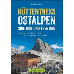 Hüttentreks Ostalpen Südtirol und Trentino, Reisebücher von Mark Zahel