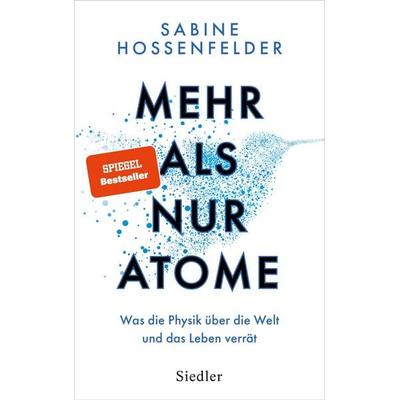 Mehr als nur Atome, Gebundene Ausgabe von Sabine Hossenfelder, Siedler