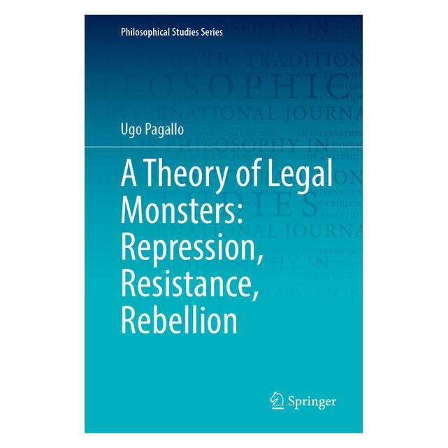 Springer A Theory of Legal Monsters: Repression, Resistance, Rebellion (Englisch, Hardcover, Ugo Pagallo) (62849951)