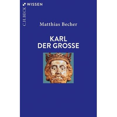 Karl der Große, Taschenbuch von Matthias Becher, C.H. Beck, 978-3-406-77156-9