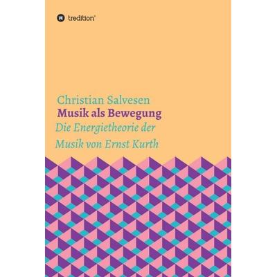 Musik als Bewegung, Gebundene Ausgabe von Christian Salvesen, Tredition, 978-3-347-13400-3