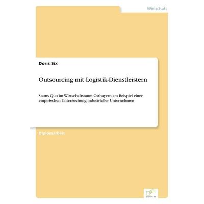 Outsourcing mit Logistik-Dienstleistern, Taschenbuch von Doris Six, GRIN, 978-3-8386-7837-5