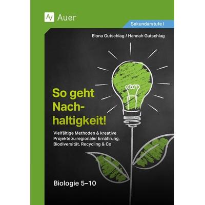 So geht Nachhaltigkeit Biologie 5-10, Geheftet von Elona Gutschlag,Hannah Gutschlag, Auer Verlag in der AAP Lehrerwelt GmbH, 978-3-403-08859-2