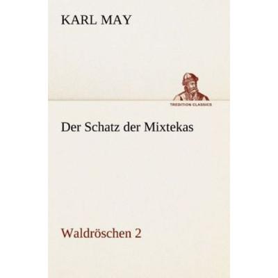 Der Schatz der Mixtekas, Taschenbuch von Karl May, Tredition, 978-3-8495-3129-4
