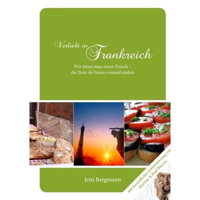Verliebt in Frankreich, Taschenbuch von Jens Bergmann, Epubli, 978-3-8442-1858-9