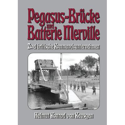 Pegasus-Brücke und Batterie Merville – Zwei britische Kommandounternehmen, Gebundene Ausgabe von Helmut K. Keusgen, Tredition, 978-3-384-09881-8