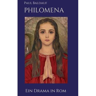 Philomena, Taschenbuch von Paul Baldauf, Tredition, 978-3-347-13648-9